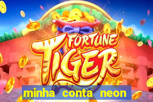 minha conta neon foi bloqueada